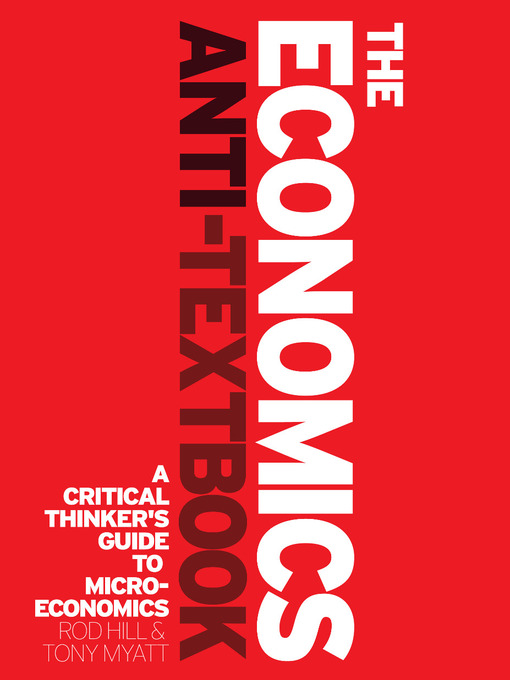 Title details for The Economics Anti-Textbook by Rod Hill - Available